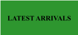 LATEST ARRIVALS