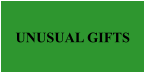 UNUSUAL GIFTS