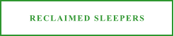 RECLAIMED SLEEPERS