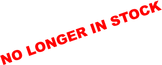 NO LONGER IN STOCK